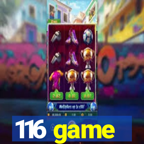 116 game